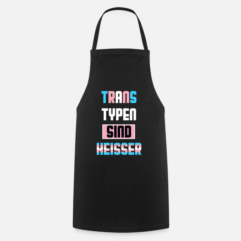 Trans types are hot Trans Pride LGBTQ - Cooking Apron - black