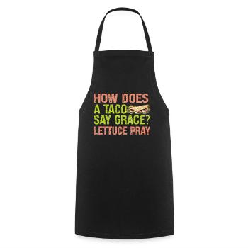 How Does A Taco Say Grace? Lettuce Pray - Jokes - Cooking Apron - black - Front - AI Model Male 185 dark (185cm)