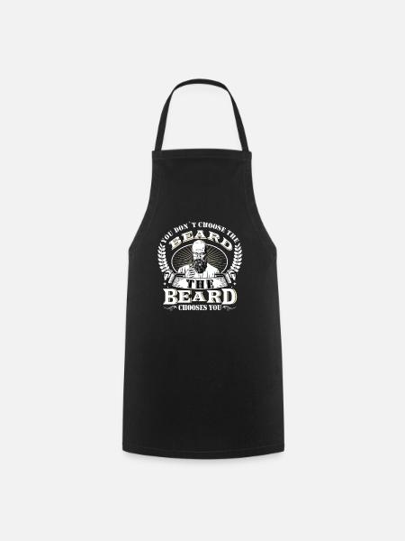 You don ́t choose the beard the beard chooses you - Cooking Apron - black