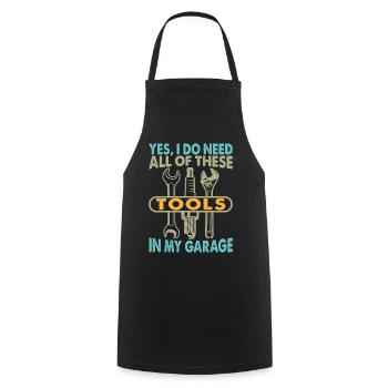 Yes I Do Need All Of These Tools In My Garage - Kochschürze - Schwarz - Vorne - AI Model Male 185 dark (185cm)