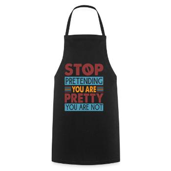 Arrêtez de prétendre que vous êtes jolie que vous n’êtes pas - Tablier de cuisine - noir - Devant - AI Model Male 185 dark (185cm)