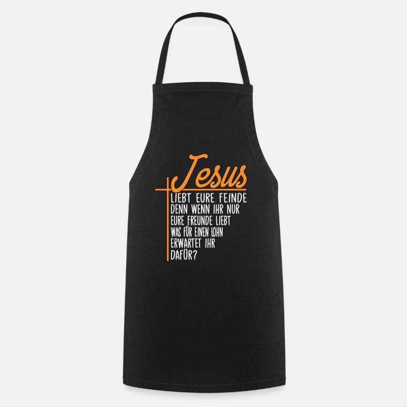 Jesus - Liebt Eure Feinde Jesus Christus Zitat - Kochschürze - Schwarz