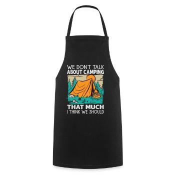 We Don't Talk About Camping That Much I Think We S - Cooking Apron - black - Front - AI Model Male 185 dark (185cm)