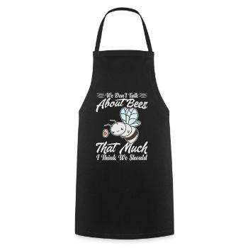 We Don't Talk About Bees That Much I Think We Shou - Cooking Apron - black - Front - AI Model Male 185 dark (185cm)