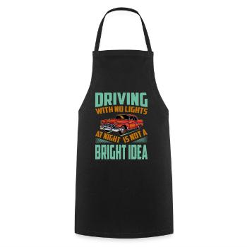 Driving With No Lights At Night Is Not A BRIGHT Id - Cooking Apron - black - Front - AI Model Male 185 dark (185cm)