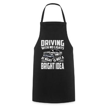 Driving With No Lights At Night Is Not A BRIGHT Id - Cooking Apron - black - Front - AI Model Male 185 dark (185cm)