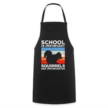 School is important, but squirrels are important - Cooking Apron - black - Front - AI Model Male 185 dark (185cm)