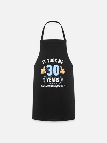 it took me 30 Years to look this good 30 Birthday - Forklæde - sort