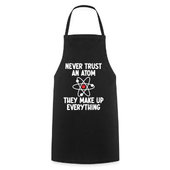 Never Trust An Atom. They Make Up Everything. - Cooking Apron - black - Front - AI Model Male 185 dark (185cm)