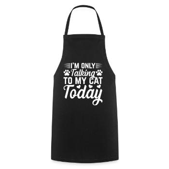Cat owner I only talk to my Ka today - Cooking Apron - black - Front - AI Model Male 185 dark (185cm)