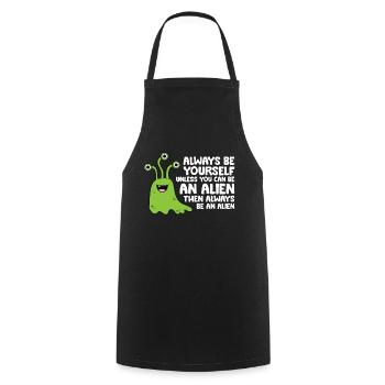 Always Be Yourself Unless You Can Be An Alien - Cooking Apron - black - Front - AI Model Male 185 dark (185cm)