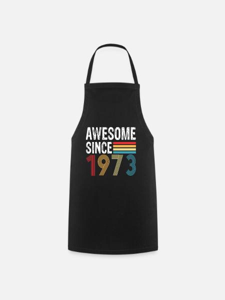 Awesome Since 1973 Birthday 1973 Vintage 1973 - Cooking Apron - black