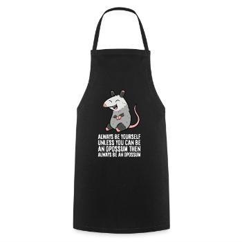 Soyez toujours vous-même à moins que vous ne puissiez créer un opossum - Tablier de cuisine - noir - Devant - AI Model Male 185 dark (185cm)