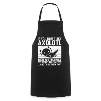 Si vous n’aimez pas Axolotl, vous ne le ferez probablement pas - Tablier de cuisine - noir - Devant - AI Model Male 185 dark (185cm)