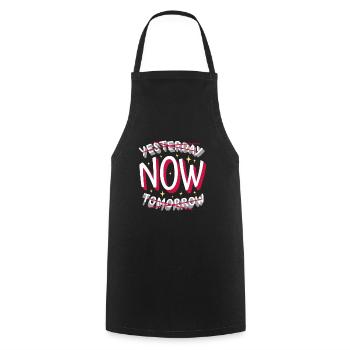 Saying - not yesterday not tomorrow NOW! - Cooking Apron - black - Front - AI Model Male 185 dark (185cm)