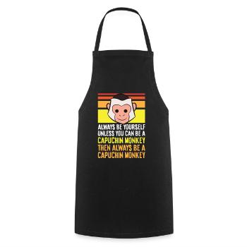 Always Be Yourself Unless You Can Be A Capuchin - Cooking Apron - black - Front - AI Model Male 185 dark (185cm)