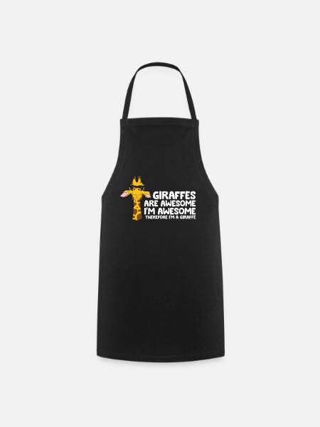 Giraffes Are Awesome I'm Awesome Therefore I'm A - Cooking Apron - black
