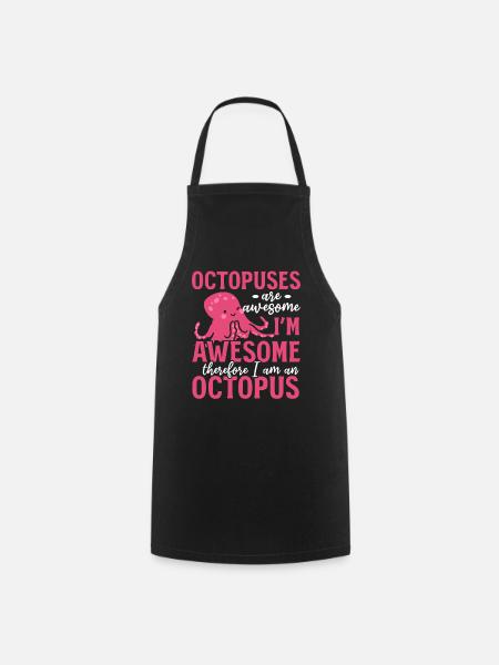 Octopuses Are Awesome I Am An Octopus - Kraken Oct - Kochschürze - Schwarz
