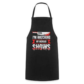 Shhh I'm Watching My Murder Shows - Cooking Apron - black - Front - AI Model Male 185 dark (185cm)