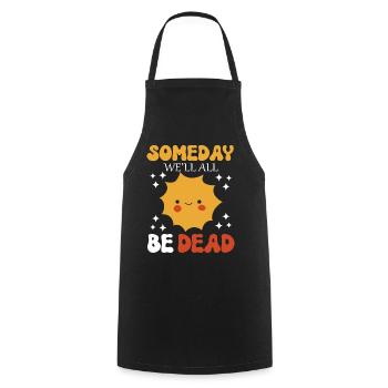 Someday We'll All Be Dead Sun Cartoon - Cooking Apron - black - Front - AI Model Male 185 dark (185cm)