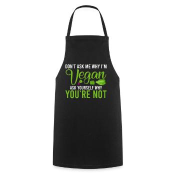Ne me demandez pas pourquoi je suis végétalien Vegan - Tablier de cuisine - noir - Devant - AI Model Male 185 dark (185cm)