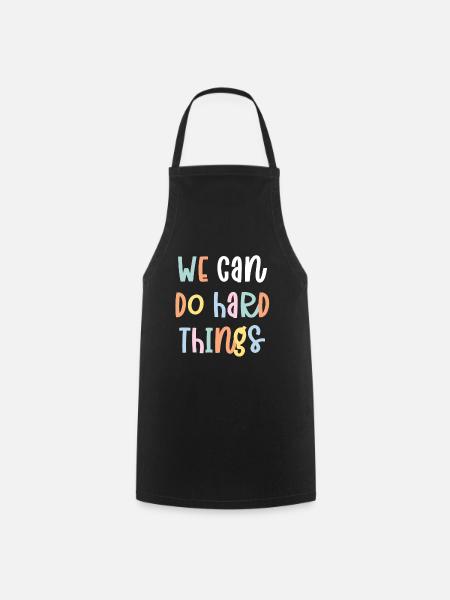 We Can Do Hard Things - Kochschürze - Schwarz