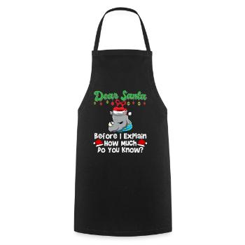 Dear Santa Before I Explain How Much Do You Know - Cooking Apron - black - Front - AI Model Male 185 dark (185cm)