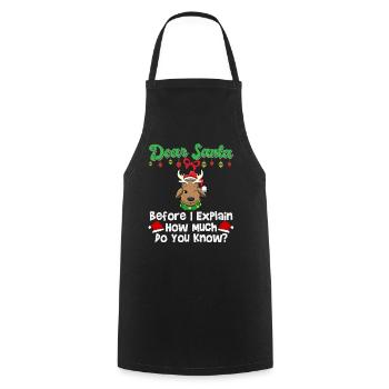 Dear Santa Before I Explain How Much Do You Know - Cooking Apron - black - Front - AI Model Male 185 dark (185cm)