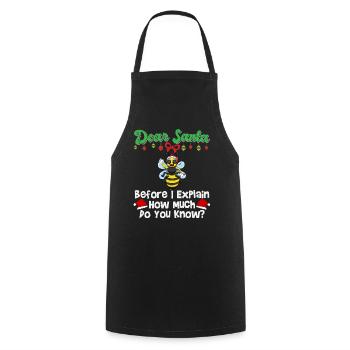 Dear Santa Before I Explain How Much Do You Know - Cooking Apron - black - Front - AI Model Male 185 dark (185cm)