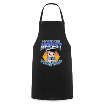 My Dad Can Arrest You Dad - Cooking Apron - black - Front - AI Model Male 185 dark (185cm)