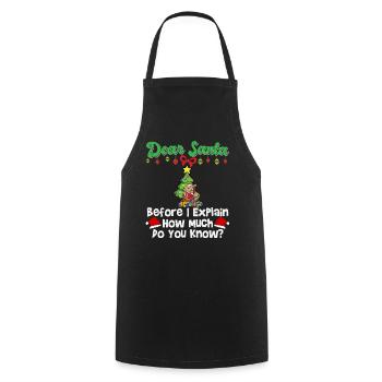 Dear Santa Before I Explain How Much Do You Know - Cooking Apron - black - Front - AI Model Male 185 dark (185cm)