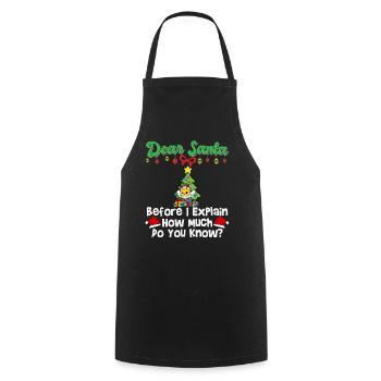 Dear Santa Before I Explain How Much Do You Know - Cooking Apron - black - Front - AI Model Male 185 dark (185cm)
