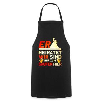 Er Heiratet Wir Sind Nur Zum Saufen Hier - Kochschürze - Schwarz - Vorne - AI Model Male 185 dark (185cm)