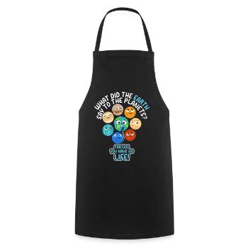 What Did The Earth Say To The Planets - Funny Sola - Cooking Apron - black - Front - AI Model Male 185 dark (185cm)
