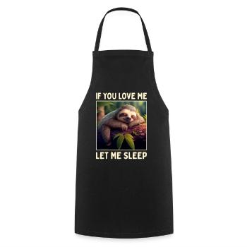 Faultier If You Love Me Let Me Sleep Pyjama Schlaf - Kochschürze - Schwarz - Vorne - AI Model Male 185 dark (185cm)