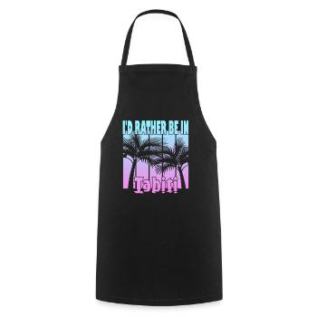 I'd rather be in Tahiti - Cooking Apron - black - Front - AI Model Male 185 dark (185cm)