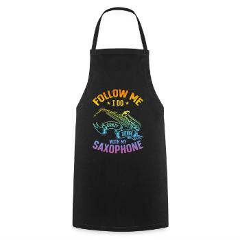 Suivez-moi, je fais des choses folles avec mon saxophone - Sat - Tablier de cuisine - noir - Devant - AI Model Male 185 dark (185cm)