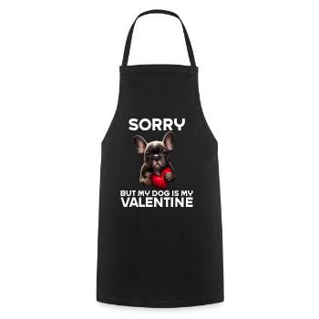 Désolé, mais mon chien est mon Valentin - Tablier de cuisine - noir - Devant - AI Model Male 185 dark (185cm)