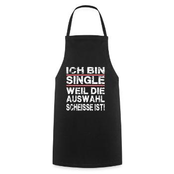 Ich Bin Single Weil Die Auswahl Scheisse Ist - Kochschürze - Schwarz - Vorne - AI Model Male 185 dark (185cm)