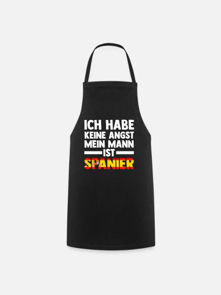 Ich habe keine Angst mein Mann ist Spanier - Kochschürze - Schwarz