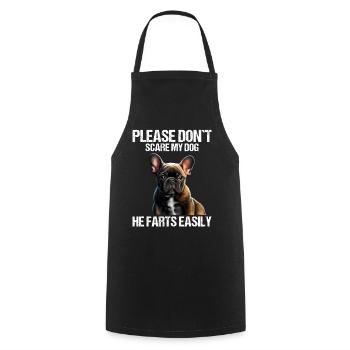 Please don't scare my dog French Bulldog - Cooking Apron - black - Front - AI Model Male 185 dark (185cm)