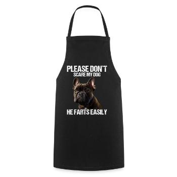 Please don't scare my dog French Bulldog - Cooking Apron - black - Front - AI Model Male 185 dark (185cm)