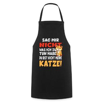 Sag Mir Nicht Was Ich Zu Tun Habe - Katze - Kochschürze - Schwarz - Vorne - AI Model Male 185 dark (185cm)