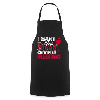 Phlebotomist Phlebotomist I Want Your Blood - Cooking Apron - black - Front - AI Model Male 185 dark (185cm)