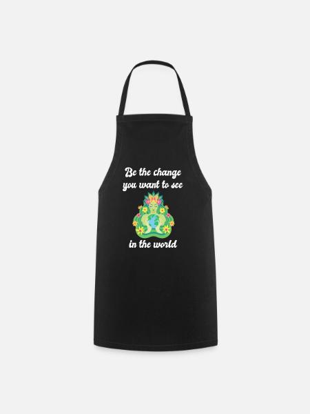 Be the change you want to see in the world - Cooking Apron - black