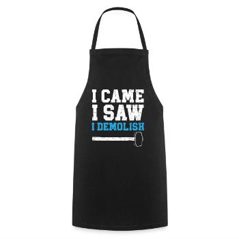 I came, I saw, I demolished, demolition house demolition - Cooking Apron - black - Front - AI Model Male 185 dark (185cm)