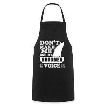Dont Make Me Use My Groomer Voice - Cooking Apron - black - Front - AI Model Male 185 dark (185cm)