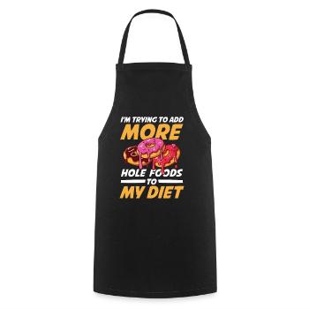 I'm Trying To Add More Hole Foods To My Diet - Kochschürze - Schwarz - Vorne - AI Model Male 185 dark (185cm)