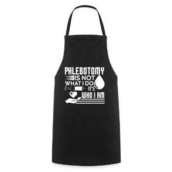 Phlebotomist Phlebotomist It's Who I Am - Cooking Apron - black - Front - AI Model Male 185 dark (185cm)