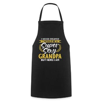 I Never Dreamed I Would Be A Super Sexy Grandpa - Cooking Apron - black - Front - AI Model Male 185 dark (185cm)